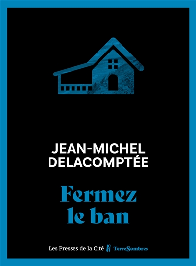 Fermez le ban, de Jean-Michel Delacompte