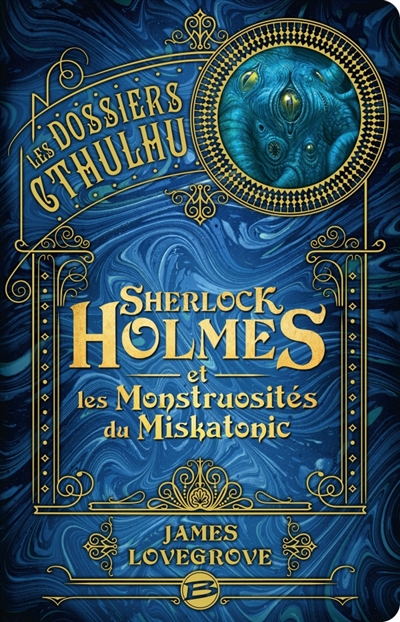 Les Dossiers Chtulhu. Sherlock Holmes et les monstruosits du Miskatonic