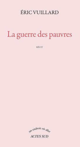 ric Vuillard, La Guerre des pauvres & Compagnie (75)
