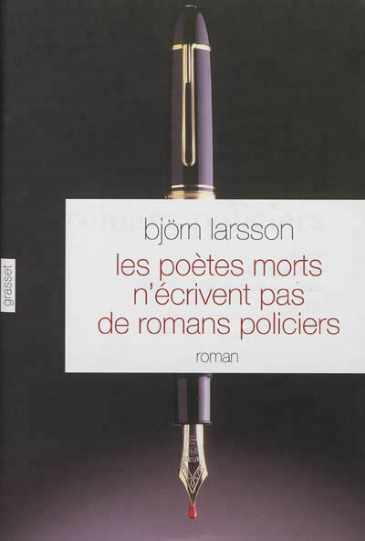 Björn Larsson - Les Poètes Morts N'écrivent Pas de Romans Policiers
